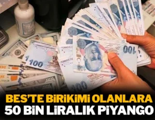 BES’te birikimi olanlara 50 bin liralık piyango