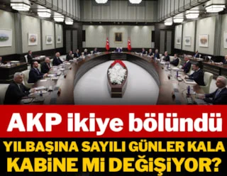 AKP ikiye bölündü: Yılbaşına günler kala Kabine mi değişiyor?